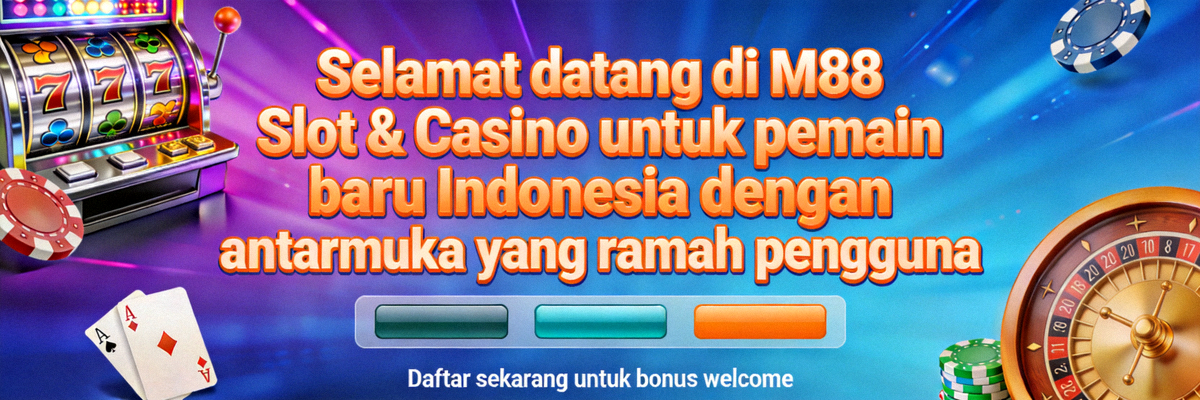 Selamat datang di M88 Slot & Casino untuk pemain baru Indonesia dengan antarmuka yang ramah pengguna
